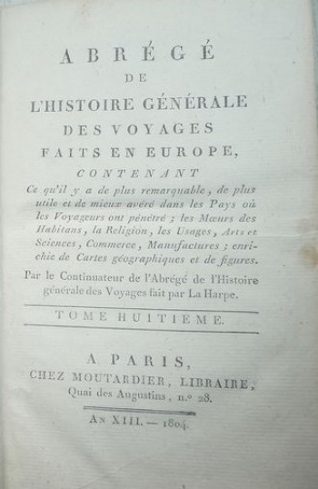 Comeiras, Victor Delpuech de / Townson, Robert: Abrégé de l'histoire générale des voyages faits en Europe, contenant Ce qu'il y a de plus remarquable, de plus utile et de mieux avéré dans les Pays où les Voyageurs ont pénétré; les Mœurs des Habitans, la R